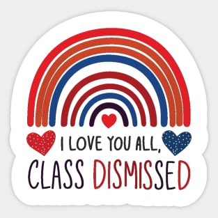 i love you all, class dismissed Sticker